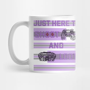 Just here to shoot and loot Mug